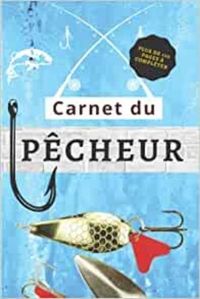 CARNET DU PECHEUR - PLUS DE 100 PAGES A COMPLETER - CAHIER POUR PECHEUR A COMPLETER  NOTEZ ET CONSE