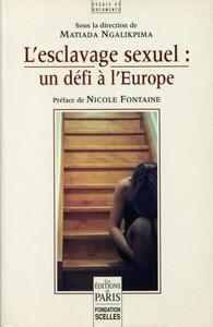 L'ESCLAVAGE SEXUEL : UN DEFI A L'EUROPE - PREFACE DE NICOLE FONTAINE