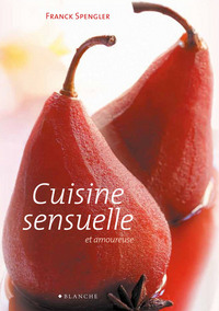 La cuisine sensuelle et amoureuse