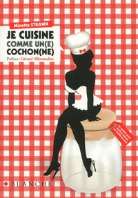 JE CUISINE COMME UN(E) COCHON(NE)