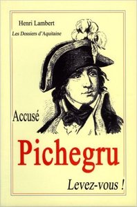 Accuse pichegru levez-vous !