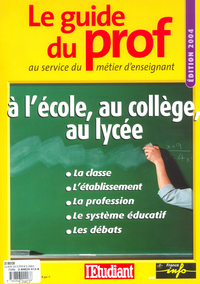 Guide du prof 2004 au service du métier d'enseignant à l'école, au collège, au lycée