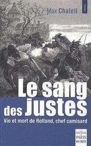 LE SANG DES JUSTES - VIE ET MORT DE ROLLAND, CHEF CAMISARD