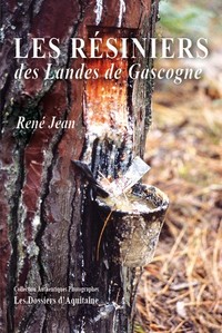 LES RESINIERS DES LANDES DE GASCOGNE