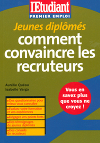 Jeunes diplômés comment convaincre les recruteurs