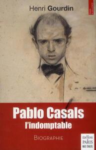 Pablo Casals l'indomptable