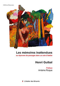 LES MEMOIRES INATTENDUES - OU REPONSE DE PASSAGES DANS UN COIN D ATELIER