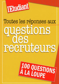 Toutes les réponses aux questions des recruteurs