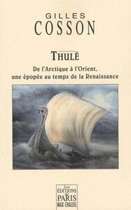 THULE - DE L'ARCTIQUE A L'ORIENT, UNE EPOPEE AU TEMPS DE LA RENAISSANCE