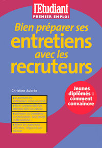 Bien préparer ses entretiens avec les recruteurs