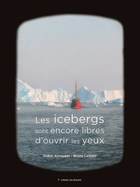 LES ICEBERGS SONT ENCORE LIBRES D'OUVRIR LES YEUX