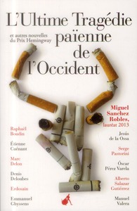 L'ULTIME TRAGEDIE PAIENNE DE L'OCCIDENT ET AUTRES NOUVELLES DU PRIX HEMINGWAY 2013