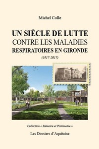 Un siecle de lutte contre les maladies respiratoires en gironde (1917-2017)