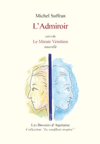 L’Admiroir suivi de Le Miroir Vénitien