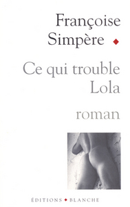 CE QUI TROUBLE LOLA