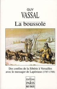 LA BOUSSOLE - DES CONFINS DE LA SIBERIE A VERSAILLES AVEC LE MESSAGER DE LAPEROUSE (1787-1788)
