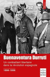 BUENAVENTURA DURRUTI 1896-1936 - UN COMBATTANT LIBERTAIRE DANS LA REVOLUTION ESPAGNOLE