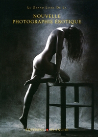 LE GRAND LIVRE DE LA NOUVELLE PHOTO EROTIQUE