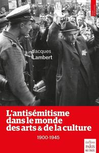 L'antisémitisme dans le monde des arts et de la culture - 1900-1945