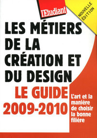 Les métiers de la création et du design - Le guide 2009-2010