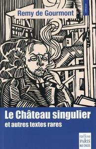 LE CHATEAU SINGULIER ET AUTRES TEXTES RARES