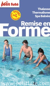 REMISE EN FORME 2014 PETIT FUTE - THALASSO / THERMALISME / SPA BALNEO