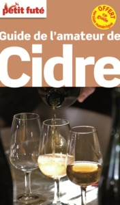 GUIDE DE L'AMATEUR DE CIDRE 2014 PETIT FUTE + NUMERIQUE