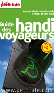 GUIDE DES HANDI VOYAGEURS 2014 PETIT FUTE - + OFFERT CE GUIDE EN VERSION NUMERIQUE