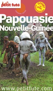 PAPOUASIE NOUVELLE GUINEE 2016 PETIT FUTE+OFFRE NUMERIQUE