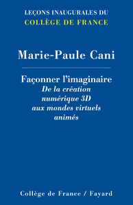 FACONNER L'IMAGINAIRE : DE LA CREATION NUMERIQUE 3D AUX MONDES VIRTUELS ANIMES