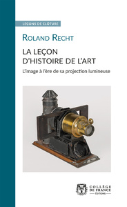 La leçon d'histoire de l'art - l'image à l'ère de sa projection lumineuse