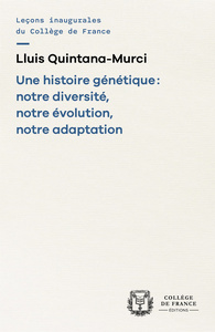 UNE HISTOIRE GENETIQUE : NOTRE DIVERSITE, NOTRE EVOLUTION, NOTRE ADAPTATION