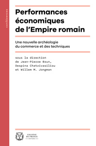 PERFORMANCES ECONOMIQUES DE L'EMPIRE ROMAIN. UNE NOUVELLE ARCHEOLOGIE DU COMMERCE ET DES TECHNIQUES