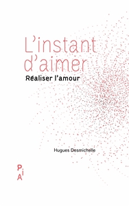 L'Instant d'aimer : Réaliser l'amour