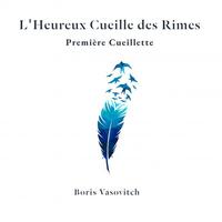 L'Heureux Cueille des Rimes ? Vol. 1