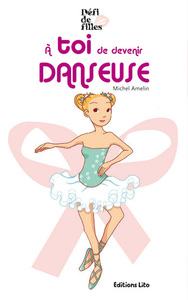 LIVRE A TOI DEVENIR DANSEUSE