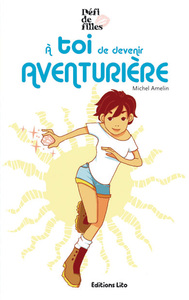 A TOI DE DEVENIR AVENTURIERE