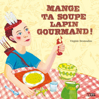 MANGE TA SOUPE LAPIN GOURMAND !