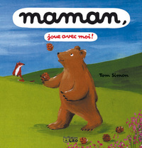 MAMAN, JOUE AVEC MOI !