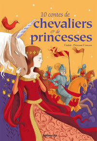 10 contes de chevaliers et de princesses