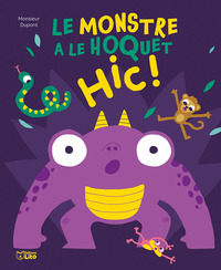 LE MONSTRE A LE HOQUET HIC !
