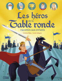 Les héros de la Table ronde racontés aux enfants