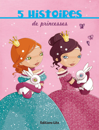 AU PAYS DES HISTOIRES : 5 HISTOIRES DE PRINCESSES