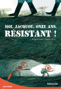 MOI, JACQUOU, ONZE ANS, RESISTANT !