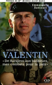 GENERAL VALENTIN, DE SARAJEVO AUX BANLIEUES MES COMBATS POUR