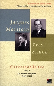 JACQUES MARITAIN, YVES SIMON, CORRESPONDANCES(1927-1940) T1