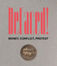 DEFACED! - MONEY, CONFLICT, PROTEST - ILLUSTRATIONS, COULEUR