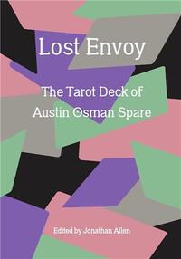 LOST ENVOY : THE TAROT DECK OF AUSTIN OSMAN SPARE (NEW EDITION) /ANGLAIS