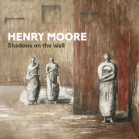 HENRY MOORE - SHADOWS ON THE WALL