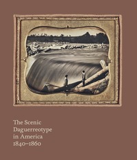 The Scenic Daguerreotype in America 1840–1860